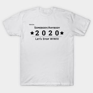 Somebody Anybody 2020 WW3 T-Shirt